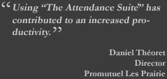 Using “The Attendance Suite” has contributed to an increased productivity.